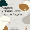 EL CANAL DE YOUTUBE LENGUAS DE ARAGÓN ESTRENA EL DOCUMENTAL «ARAGONÉS Y CATALÁN: NUESTRAS LENGUAS»